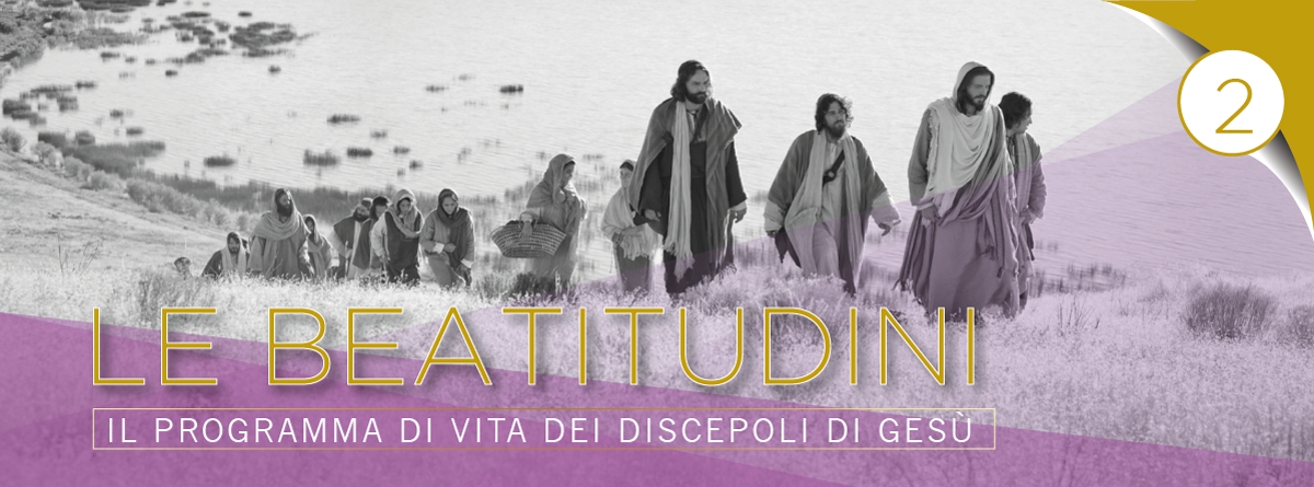 LE BEATITUDINI: Il programma di vita dei discepoli di Gesù