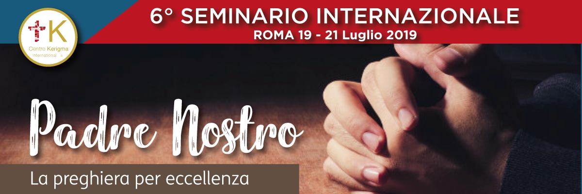 VI Seminario Internazionale del Centro Kerigma